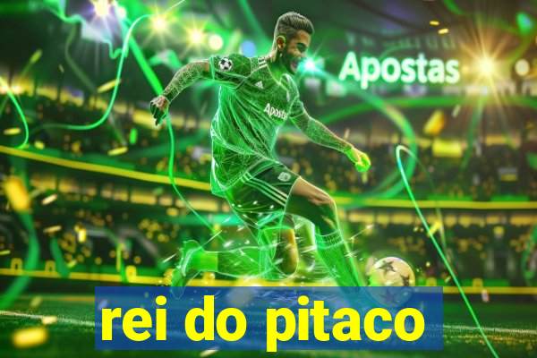 rei do pitaco